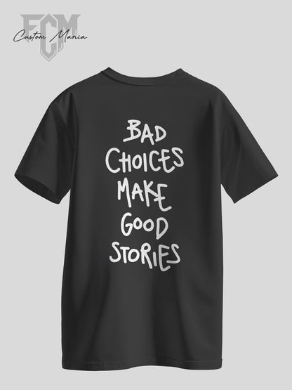 "Bad Choices Make Good Stories"