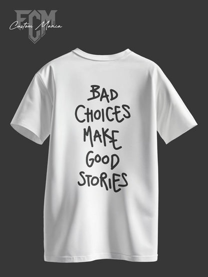"Bad Choices Make Good Stories"